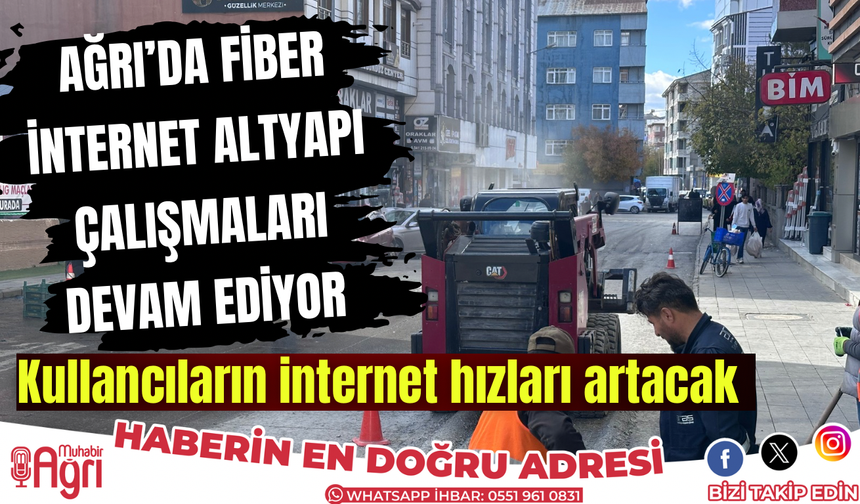 Ağrı’da internet alt yapı çalışmaları devam ediyor