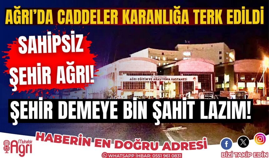 Ağrı'da caddeler karanlığa terk edildi