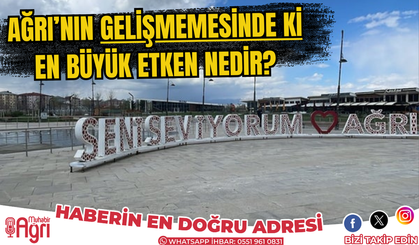 Ağrı Neden Gelişmiyor?