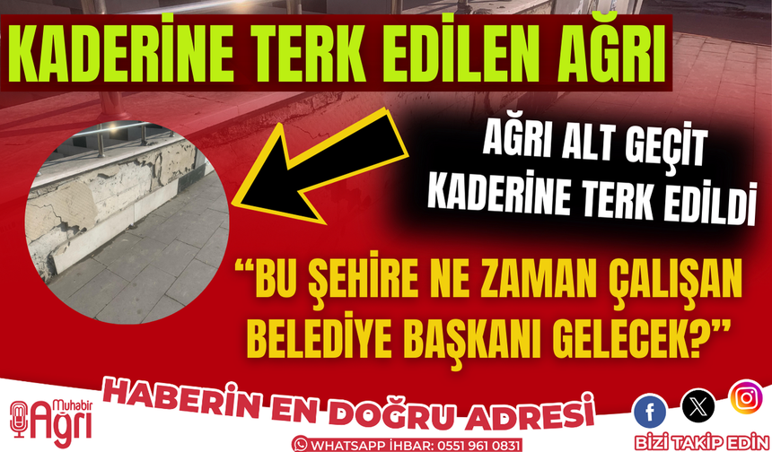 Ağrı alt geçit kaderine terk edildi