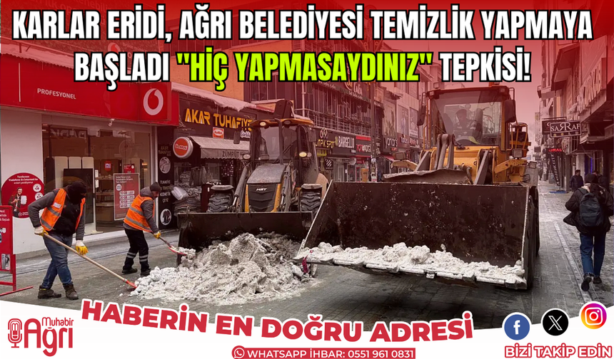 Karlar Eridi, Ağrı Belediyesi Temizlik Yapmaya Başladı: "Hiç Yapmasaydınız" Tepkisi!