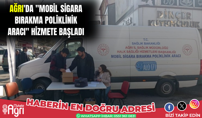 Ağrı'da Mobil Sigara Bırakma Poliklinik Aracı" hizmete başladı