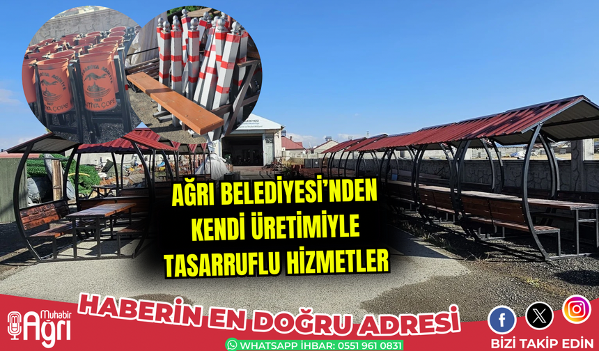 Ağrı Belediyesi’nden Kendi Üretimiyle Tasarruflu Hizmetler