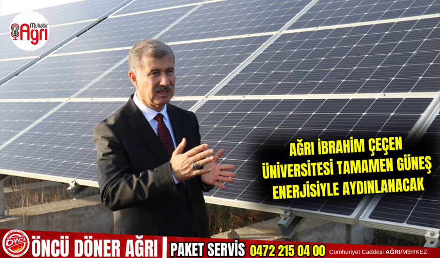 Ağrı İbrahim Çeçen Üniversitesi tamamen güneş enerjisiyle aydınlanacak