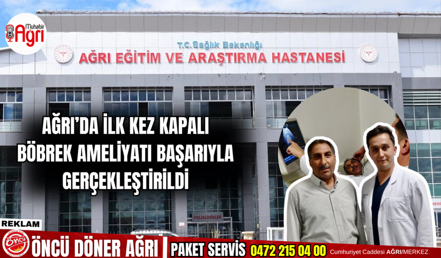 Ağrı’da İlk Kez Kapalı Böbrek Ameliyatı Başarıyla Gerçekleştirildi