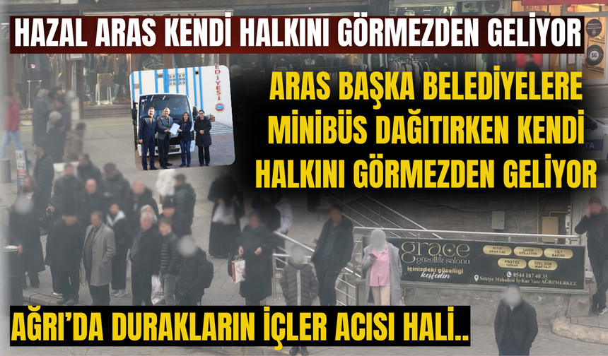 Ağrı'da toplu taşıma krizi büyüyor Hazal aras görmezden geliyor