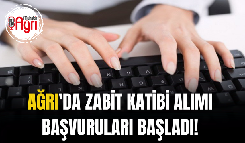 Ağrı'da zabıt katibi personeli alımı yapılacak