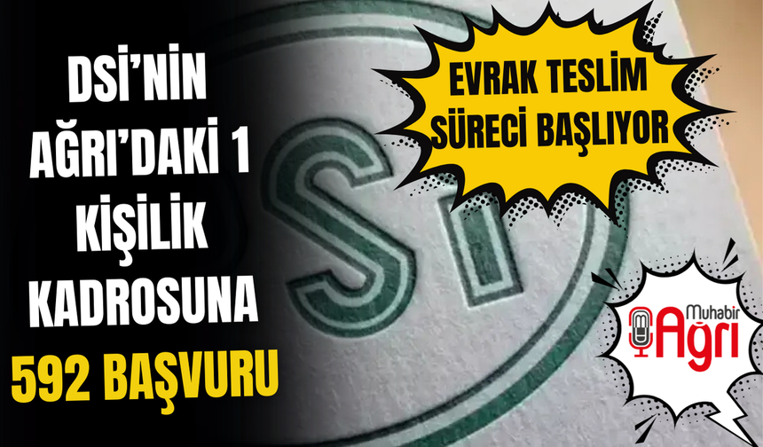 DSİ’nin Ağrı’daki 1 Kişilik Kadrosuna 592 Başvuru