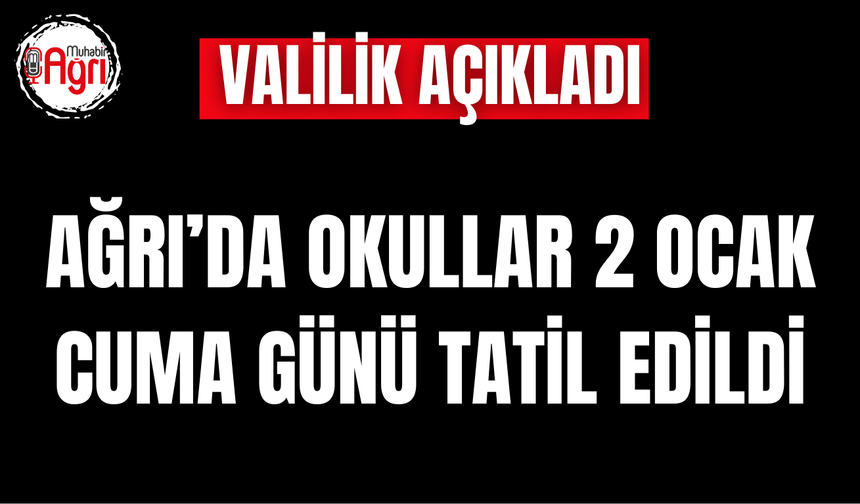 Ağrı’da Okullara 2 Ocak’ta Kar Tatili